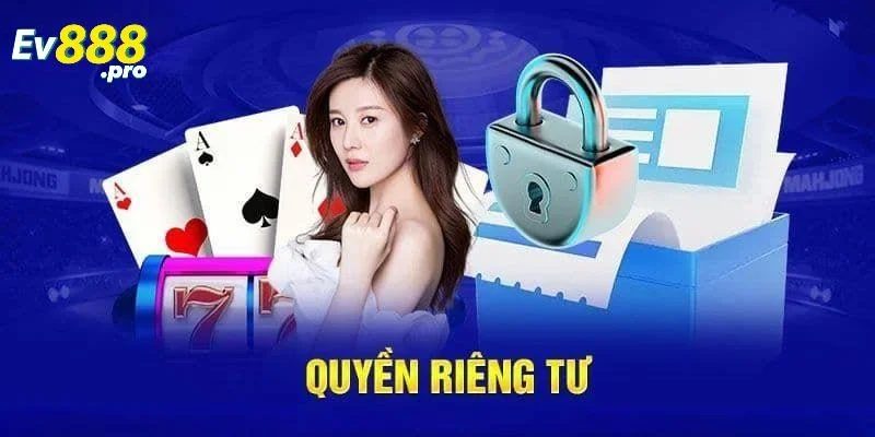 Chính sách quyền riêng tư tại EV88